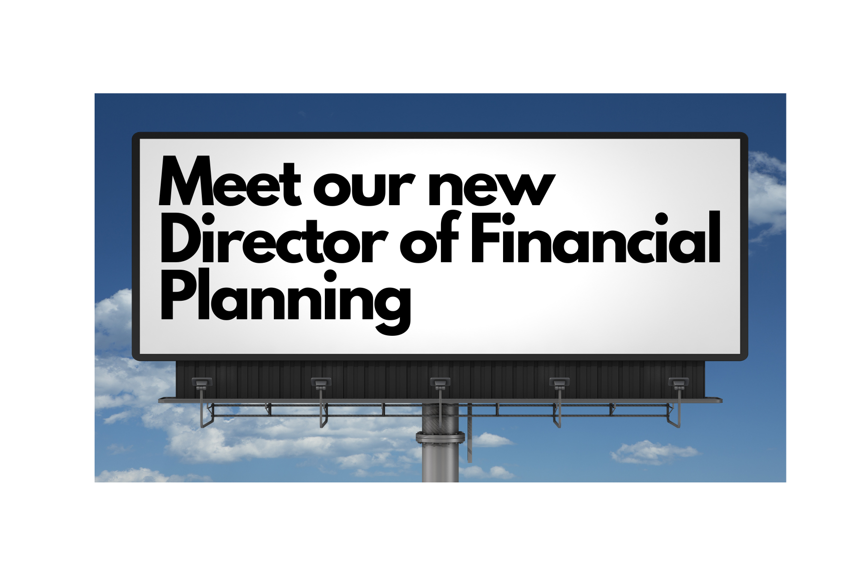 Meet our new Director of Financial Planning